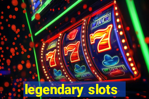 legendary slots - casino games